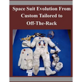 Space Suit Evolution From Custom Tailored to Off-The-Rack