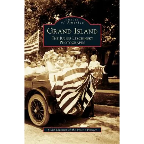 Grand Island: The Julius Leschinsky Photographs