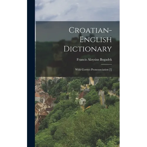 Croatian-english Dictionary: With Correct Pronounciation [!]