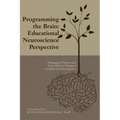 Programming the Brain: Educational Neuroscience Perspective: Pedagogical Practices and Study Skills for Enhanced Learning and Metacognition