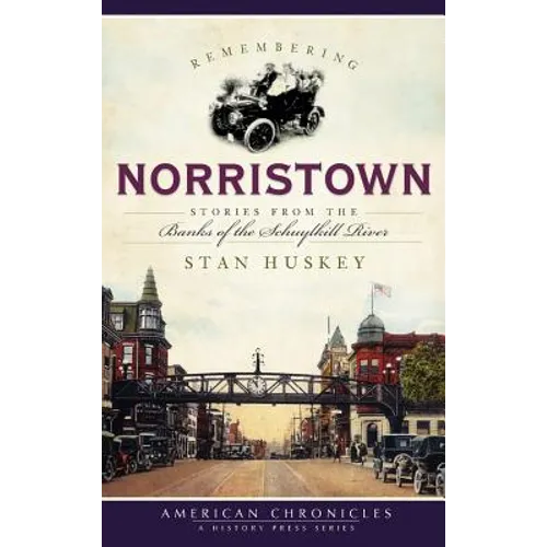 Remembering Norristown: Stories from the Banks of the Schuylkill River
