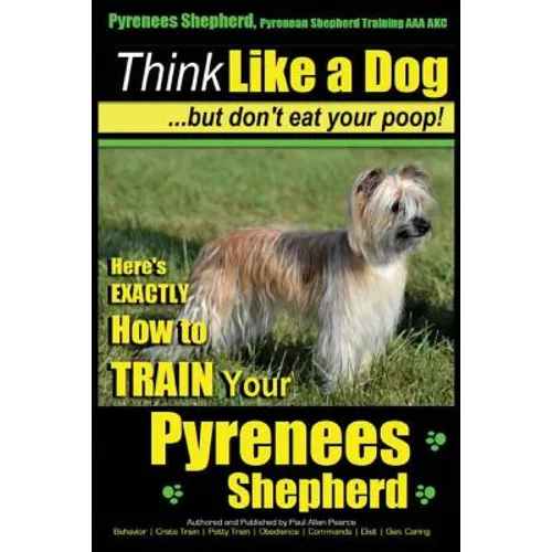 Pyrenees Shepherd, Pyrenean Shepherd Training AAA AKC Think Like a Dog, But Don't Eat Your Poop! Pyrenees Shepherd Breed Expert Training: Here's EXACT
