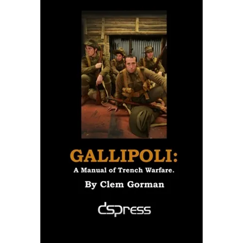 Gallipoli: A Manual of Trench Warfare