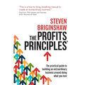 The Profits Principles - The practical guide to building an extraordinary business around doing what you love