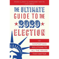 The Ultimate Guide to the 2020 Election: 101 Nonpartisan Solutions to All the Issues That Matter