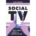 Social TV: Multiscreen Content and Ephemeral Culture