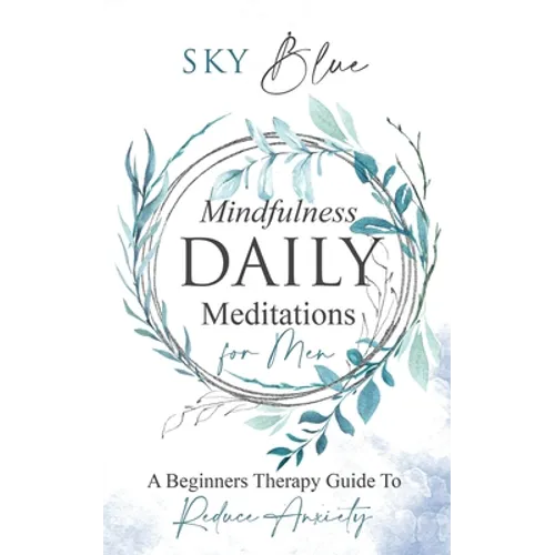 Mindfulness Daily Meditations For Men: A Beginner's Therapy Guide To Reduce Anxiety
