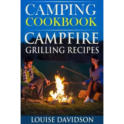 Camping Cookbook: Campfire Grilling Recipes