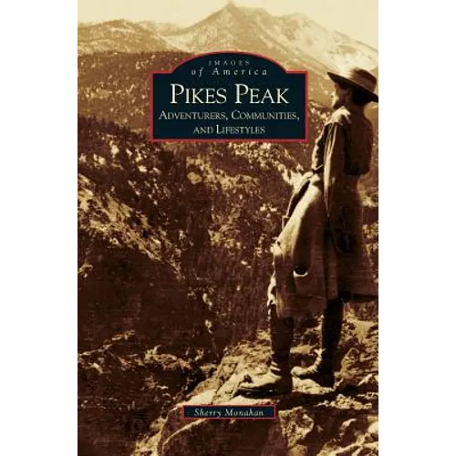 Pikes Peak: Adventurers, Communities and Lifestyles