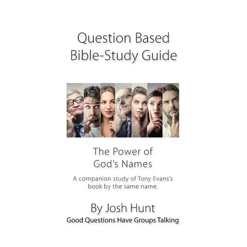 Question-based Bible Study Guide -- The Power of God's Names: Good Questions Have Groups Talking