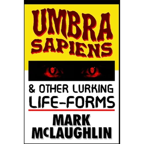 Umbra Sapiens & Other Lurking Life-Forms