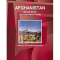 Afghanistan Mining Sector and Exploration Profile - Strategic and Practical Information