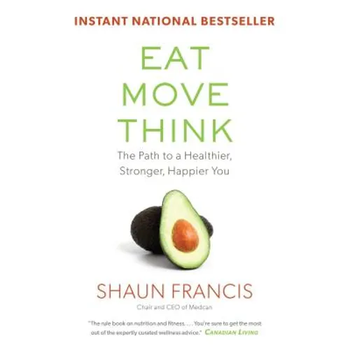 Eat, Move, Think: The Path to a Healthier, Stronger, Happier You