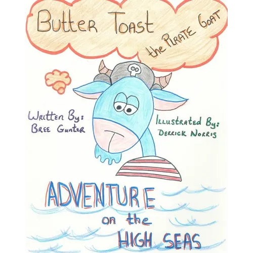 Buttertoast the Pirate Goat: Adventure on the High Seas