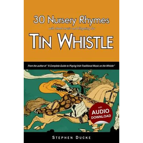 30 Nursery Rhymes with Sheet Music and Fingering for Tin Whistle