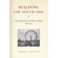 Building the South Side: Urban Space and Civic Culture in Chicago, 1890-1919