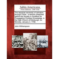 The Absolute Necessity of Salvation Through Christ: A Sermon Preached Before the Society in Scotland for Propagating Christian Knowledge, in the High