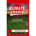 Climate Change: How Fast Are We Changing Our Planet?