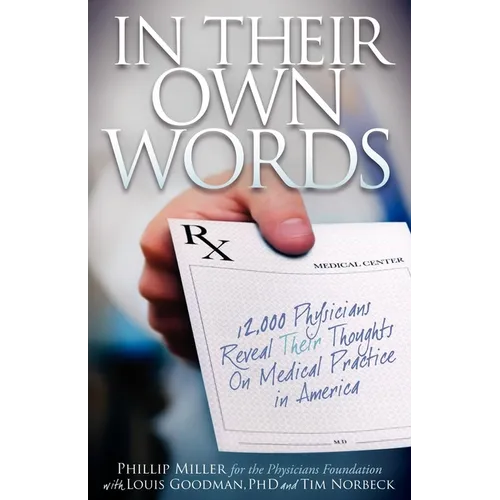 In Their Own Words: 12,000 Physicians Reveal Their Thoughts on Medical Practice in America