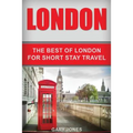London: The Best Of London For Short Stay Travel