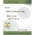 Death. When Someone Dies. What to Do. How to Do It.