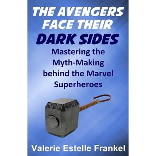 The Avengers Face Their Dark Sides: Mastering the Myth-Making behind the Marvel Superheroes