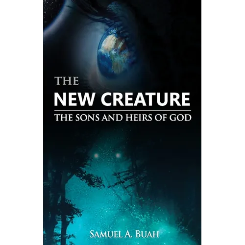 The New Creature: The sons and heirs of God