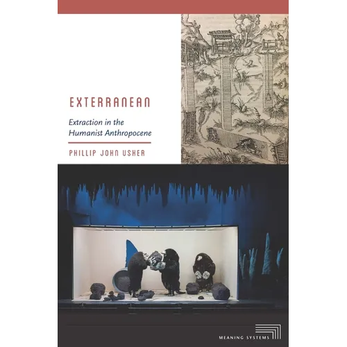 Exterranean: Extraction in the Humanist Anthropocene