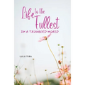 Life to the Fullest in a Troubled World