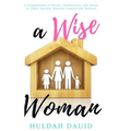 A Wise Woman Builds Her House