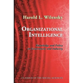 Organizational Intelligence: Knowledge and Policy in Government and Industry