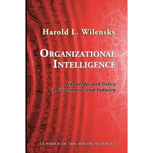Organizational Intelligence: Knowledge and Policy in Government and Industry