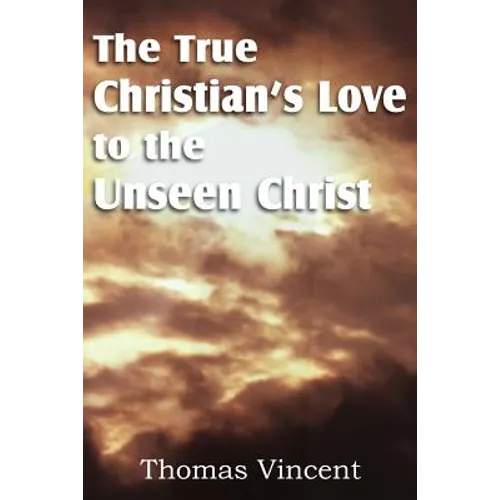 The True Christian's Love to the Unseen Christ