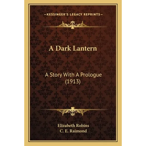 A Dark Lantern: A Story With A Prologue (1913)