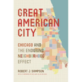 Great American City: Chicago and the Enduring Neighborhood Effect