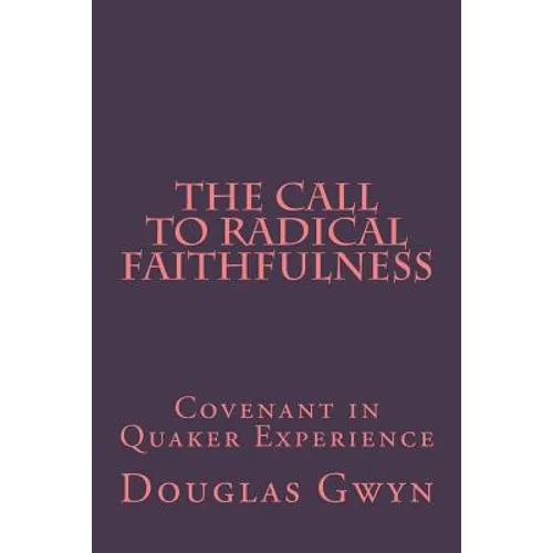 The Call to Radical Faithfulness: Covenant in Quaker Experience