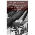 42: A Biography of Jack "Jackie" Robinson