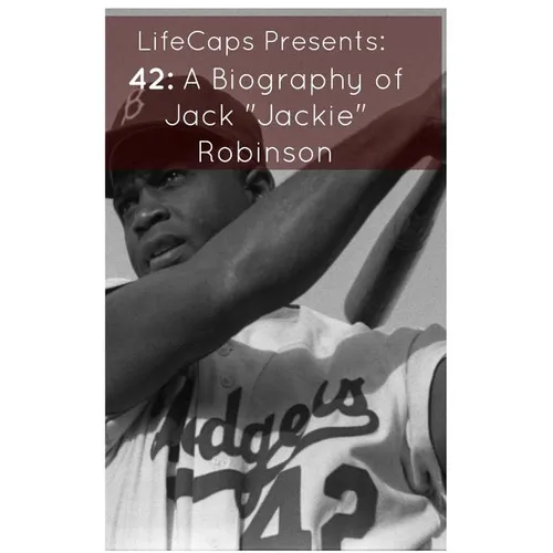 42: A Biography of Jack "Jackie" Robinson