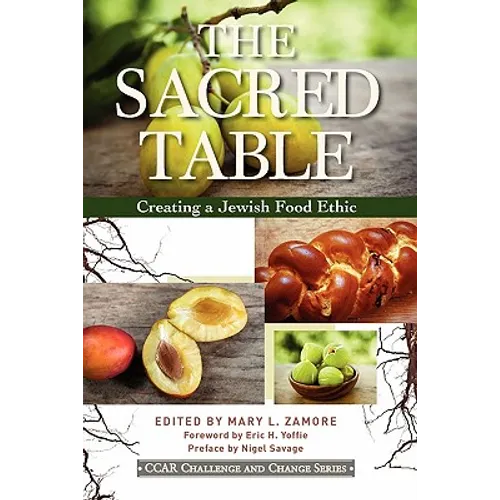 The Sacred Table: Creating a Jewish Food Ethic