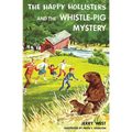 The Happy Hollisters and the Whistle-Pig Mystery