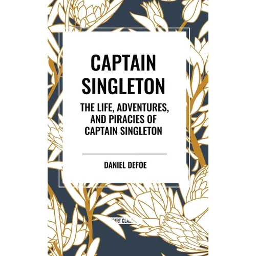 Captain Singleton: The Life, Adventures, and Piracies of Captain Singleton