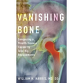 Vanishing Bone: Conquering a Stealth Disease Caused by Total Hip Replacements