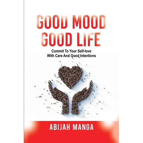Good Mood, Good Life: Commit to your Self-Love with Care and Good Intentions