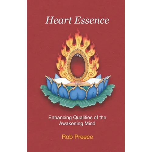 Heart Essence: Enhancing Qualities of the Awakening Mind