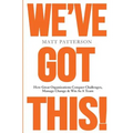 We've Got This!: How Great Organizations Conquer Challenges, Manage Change & Win As A Team