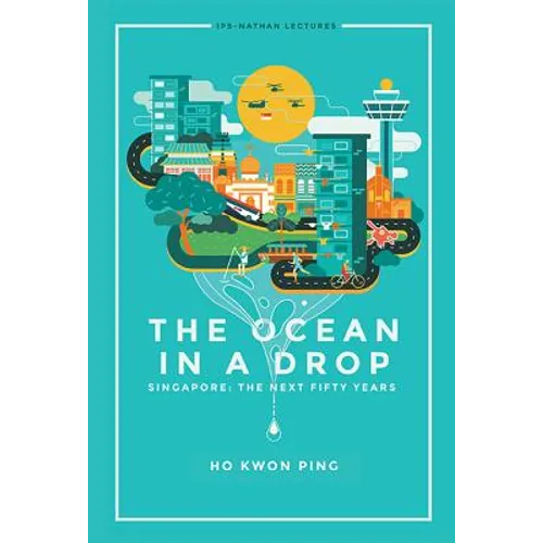 The Ocean in a Drop: Singapore: The Next Fifty Years