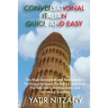 Conversational Italian Quick and Easy: The Most Innovative Technique to Master the Italian Language