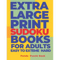 Extra Large Print Sudoku Books For Adults Easy to Extreme Hard: Sudoku In Very Large Print - Brain Games Book For Adults