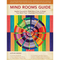 Mind Rooms Guide: Bypass Overwhelm, Make More Time, & Shape Your Work Flow (Expanded Print Edition)