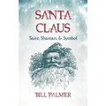 Santa Claus: Saint, Shaman, & Symbol